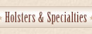 Holsters and Specialties