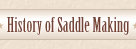 History of Saddle Making